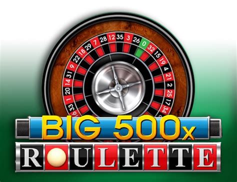 Big 500x Roulette brabet